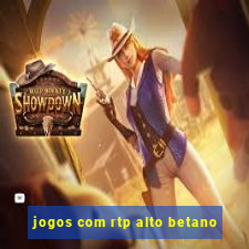 jogos com rtp alto betano